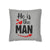 He Is The Man Square Pillow Case Printify