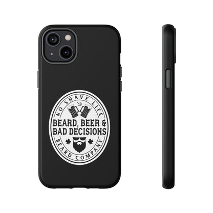 Beard, Beer & Bad Decisions Hard Phone Case