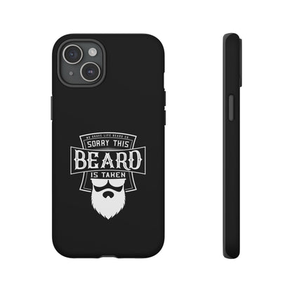 This Beard is Taken Hard Phone Case