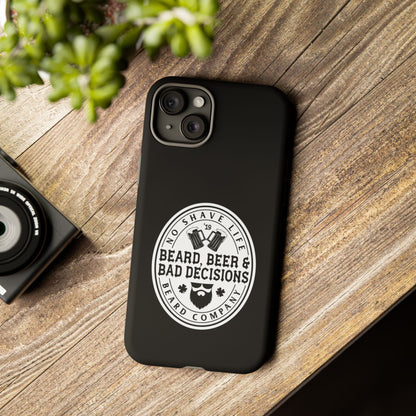 Beard, Beer & Bad Decisions Hard Phone Case