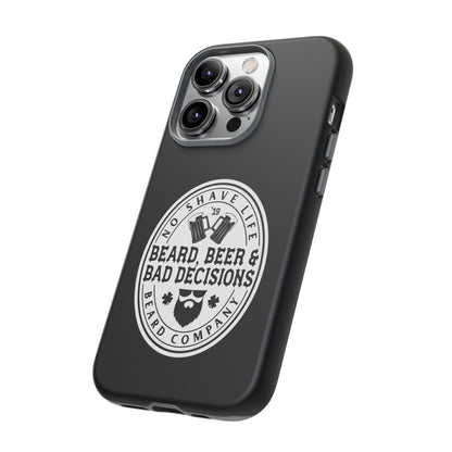 Beard, Beer & Bad Decisions Hard Phone Case