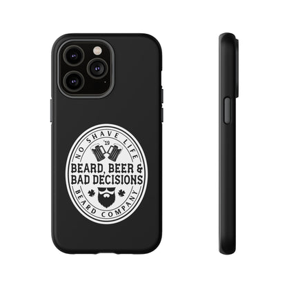 Beard, Beer & Bad Decisions Hard Phone Case