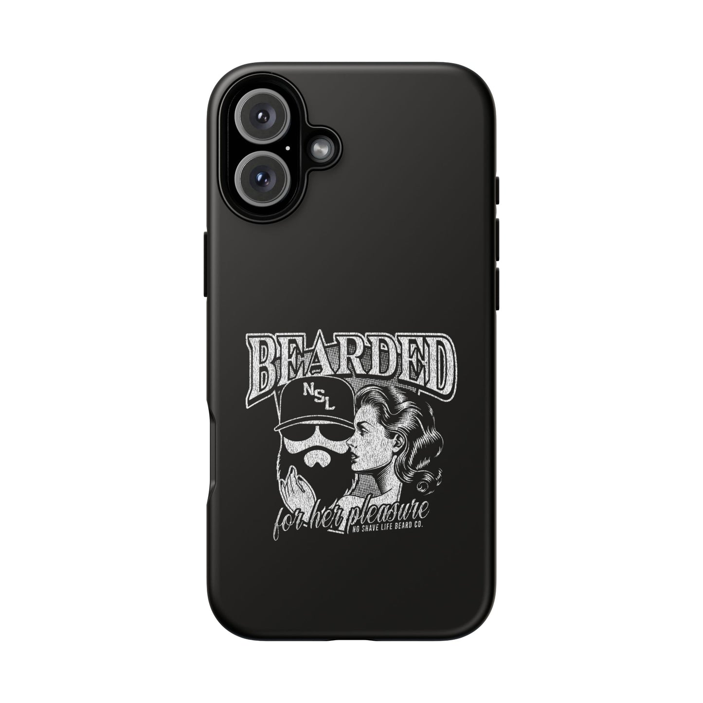 No Shave Life's Bearded For Her Pleasure Hard Phone Case