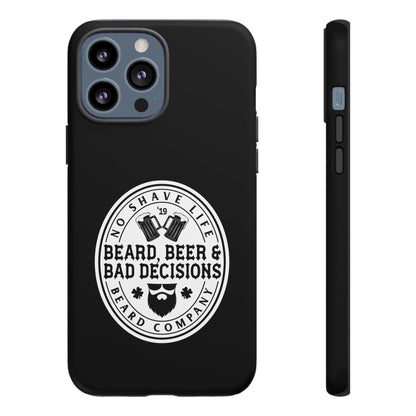 Beard, Beer & Bad Decisions Hard Phone Case