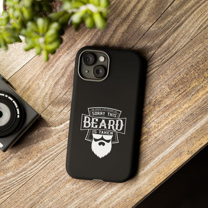 This Beard is Taken Hard Phone Case