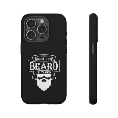 This Beard is Taken Hard Phone Case