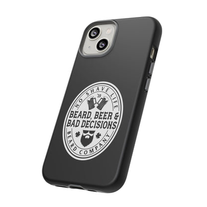 Beard, Beer & Bad Decisions Hard Phone Case