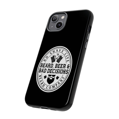 Beard, Beer & Bad Decisions Hard Phone Case