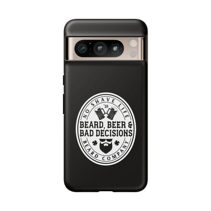 Beard, Beer & Bad Decisions Hard Phone Case