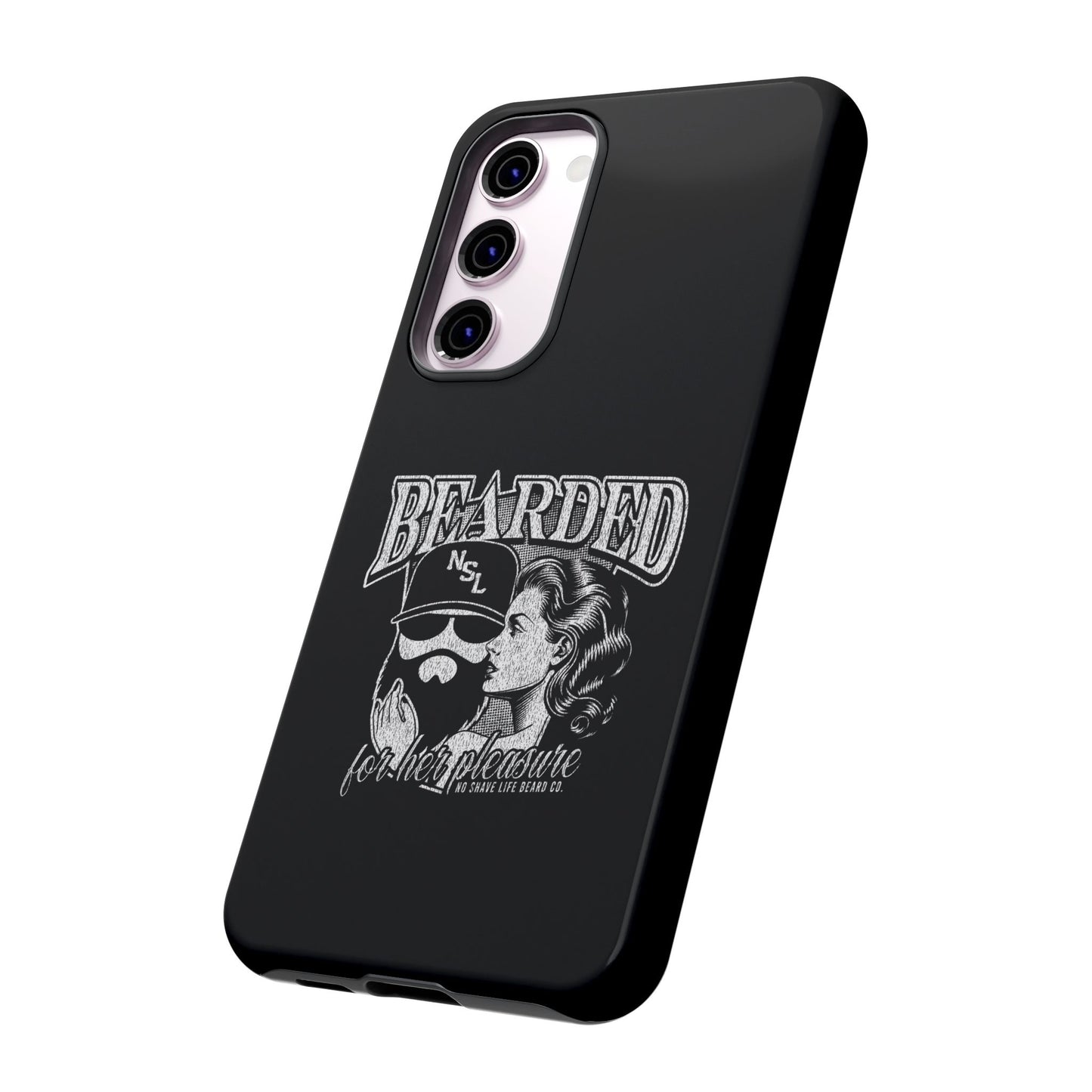 No Shave Life's Bearded For Her Pleasure Hard Phone Case