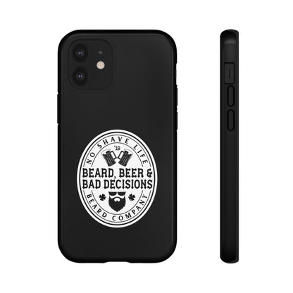 Beard, Beer & Bad Decisions Hard Phone Case