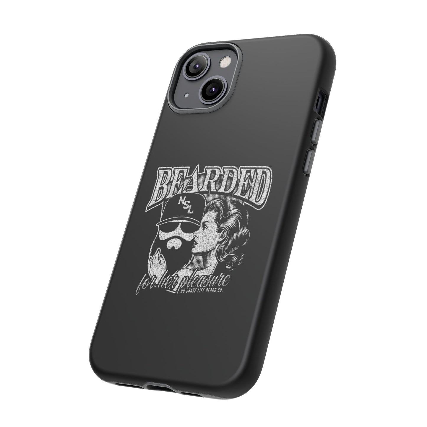 No Shave Life's Bearded For Her Pleasure Hard Phone Case