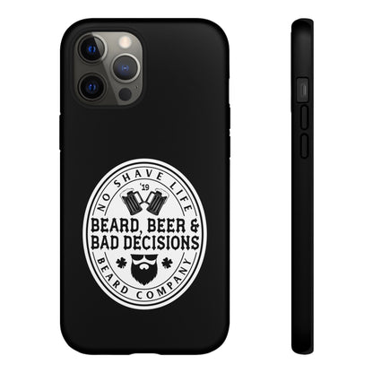Beard, Beer & Bad Decisions Hard Phone Case
