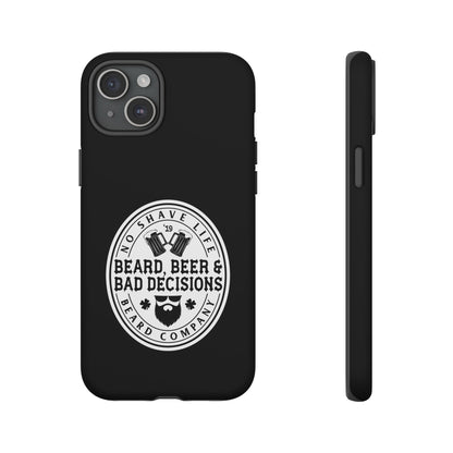 Beard, Beer & Bad Decisions Hard Phone Case