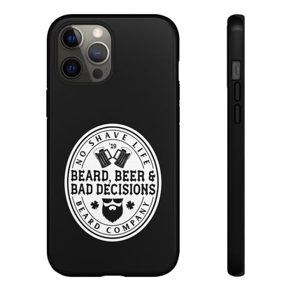 Beard, Beer & Bad Decisions Hard Phone Case