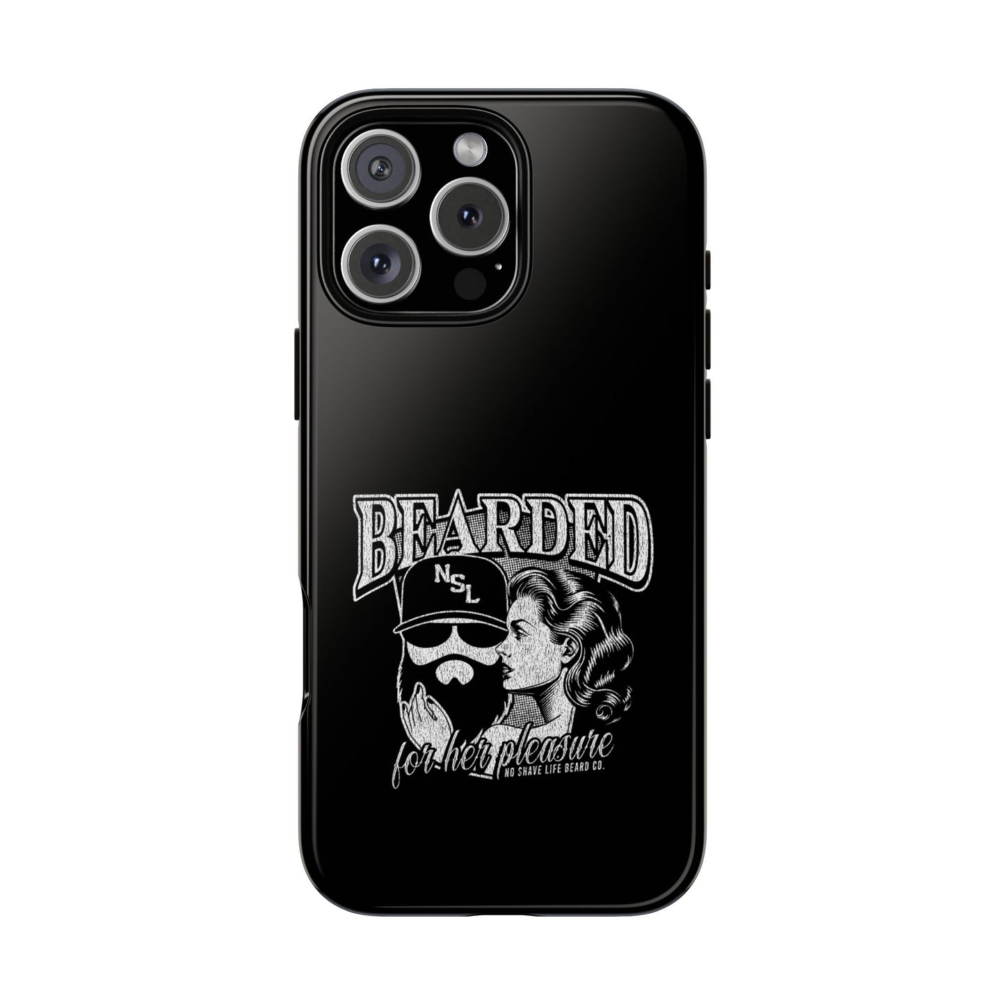 No Shave Life's Bearded For Her Pleasure Hard Phone Case