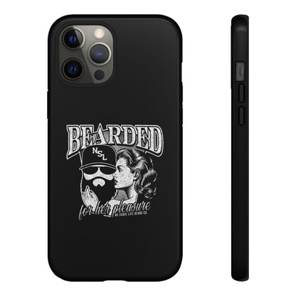 No Shave Life's Bearded For Her Pleasure Hard Phone Case