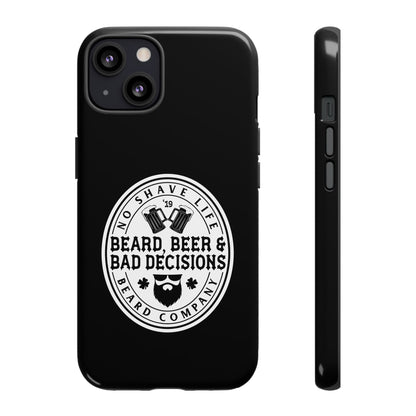 Beard, Beer & Bad Decisions Hard Phone Case