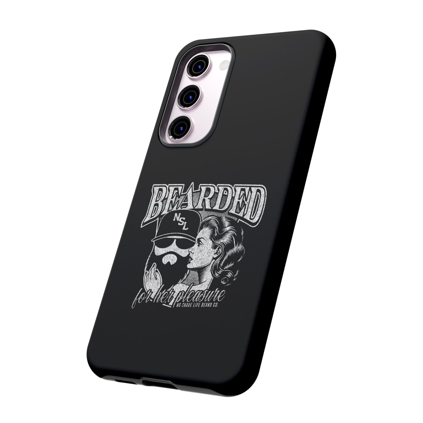 No Shave Life's Bearded For Her Pleasure Hard Phone Case