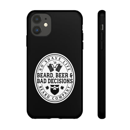 Beard, Beer & Bad Decisions Hard Phone Case