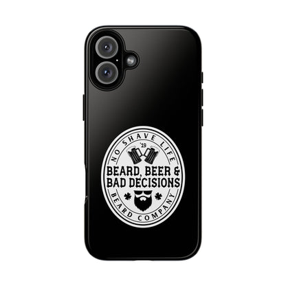 Beard, Beer & Bad Decisions Hard Phone Case