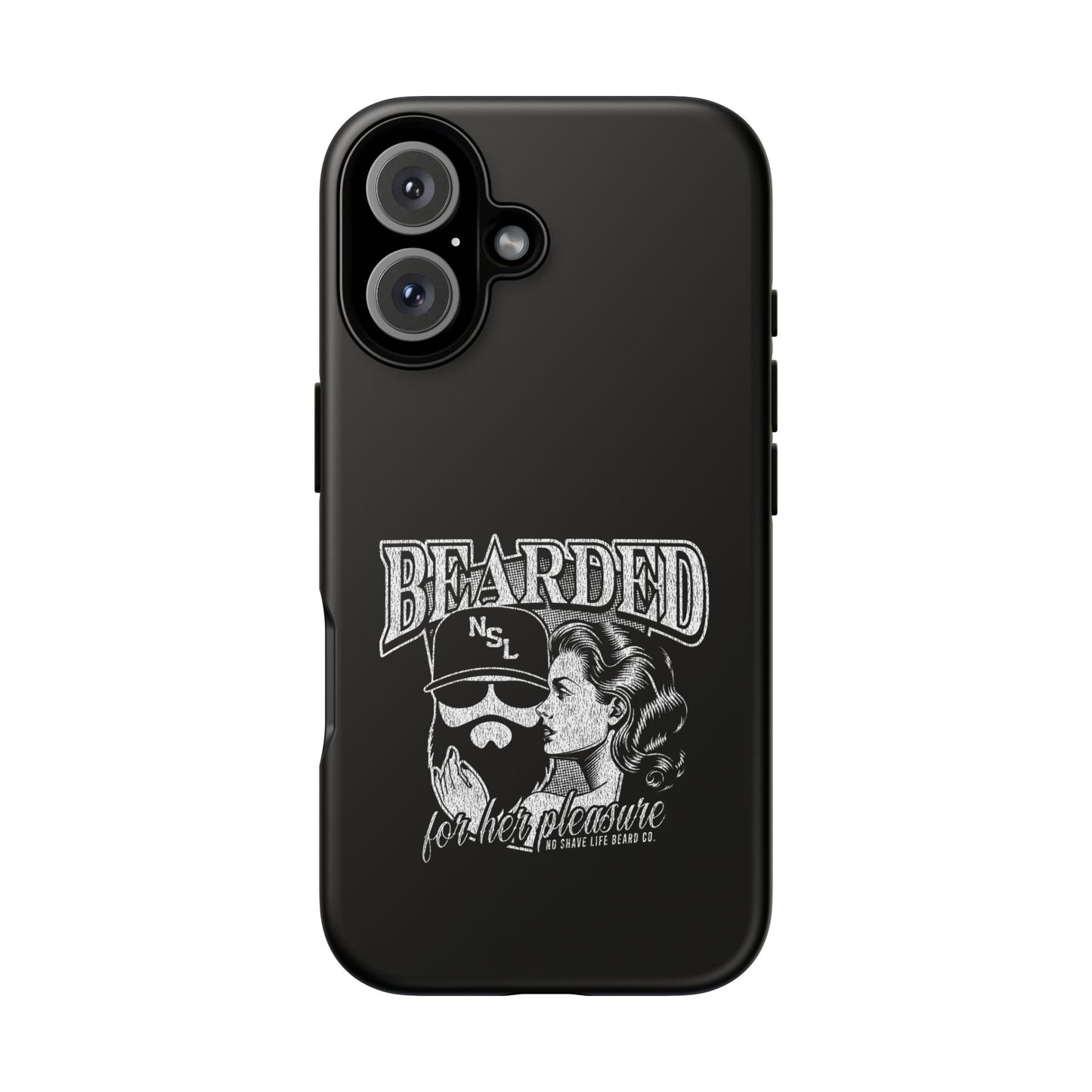 No Shave Life's Bearded For Her Pleasure Hard Phone Case