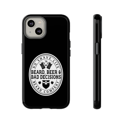 Beard, Beer & Bad Decisions Hard Phone Case