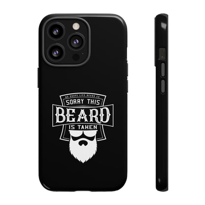 This Beard is Taken Hard Phone Case