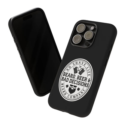 Beard, Beer & Bad Decisions Hard Phone Case