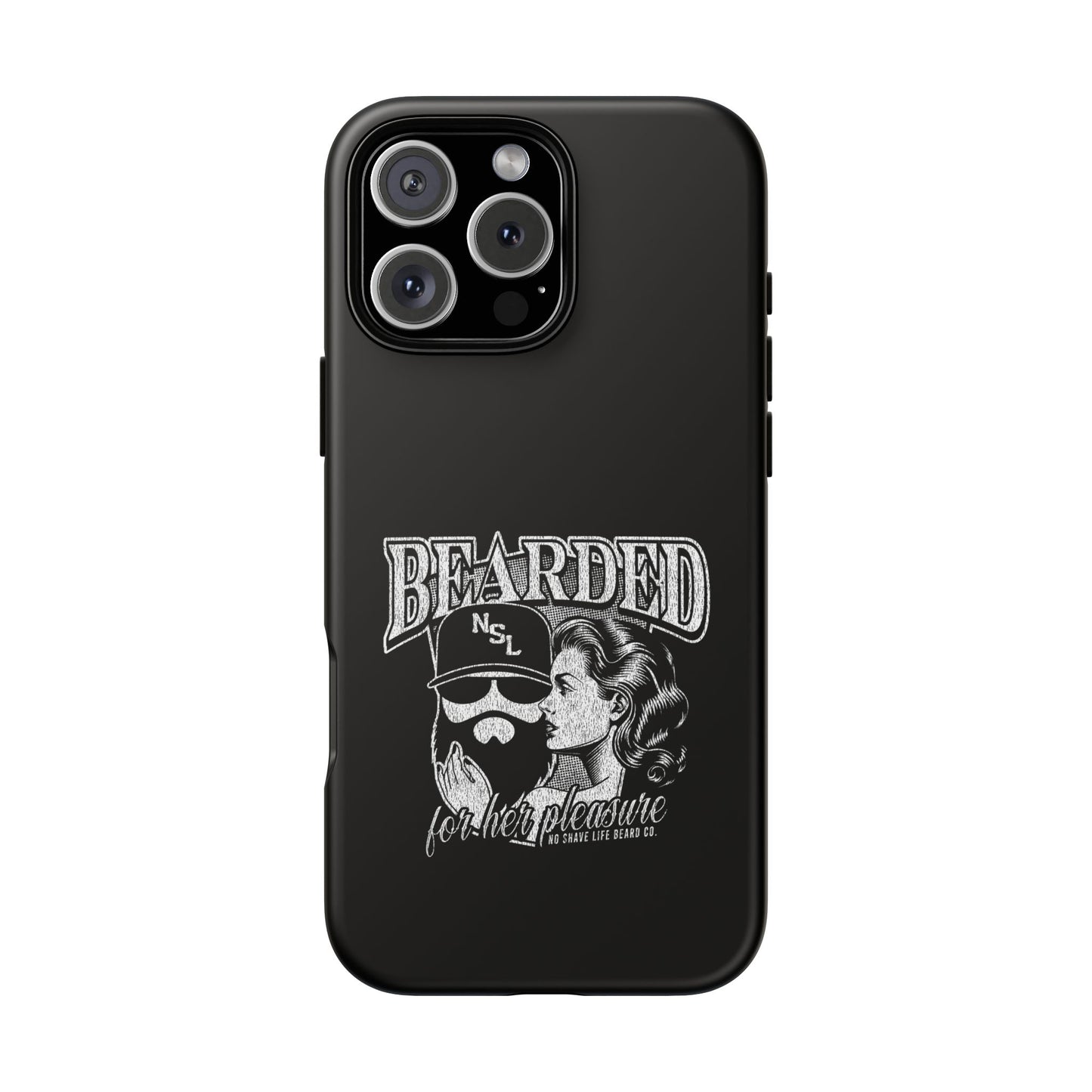No Shave Life's Bearded For Her Pleasure Hard Phone Case