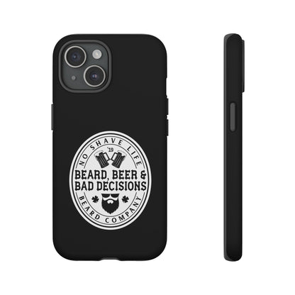 Beard, Beer & Bad Decisions Hard Phone Case