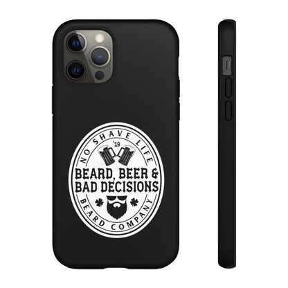 Beard, Beer & Bad Decisions Hard Phone Case