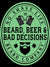 Barba, cerveza y malas decisiones Pegatina