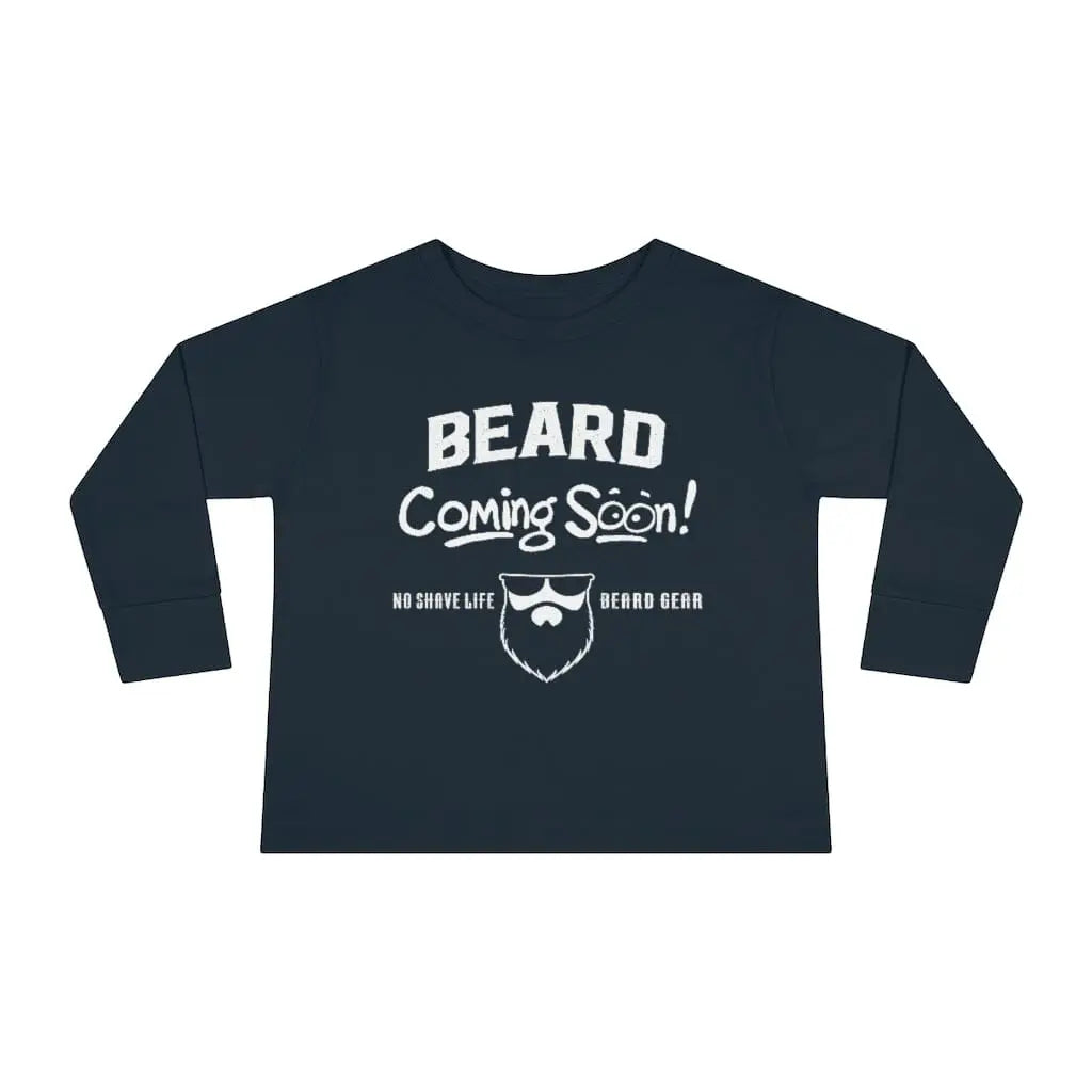 Beard Coming Soon Toddler Long Sleeve Shirt|Toddler Long Sleeve
