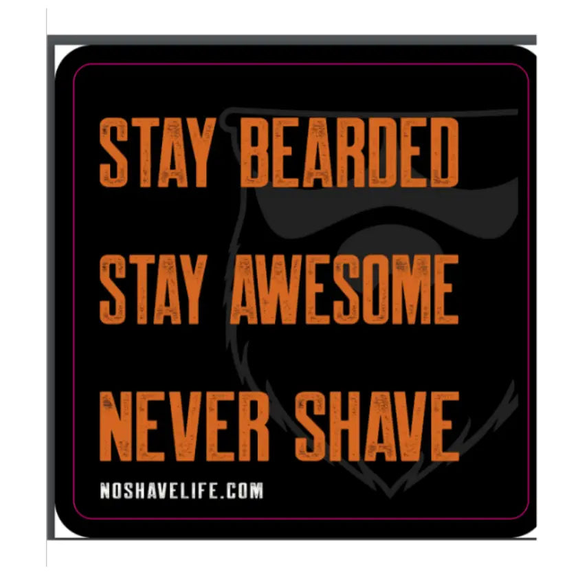 Stay Bearded Stay Awesome Never Shave Sticker